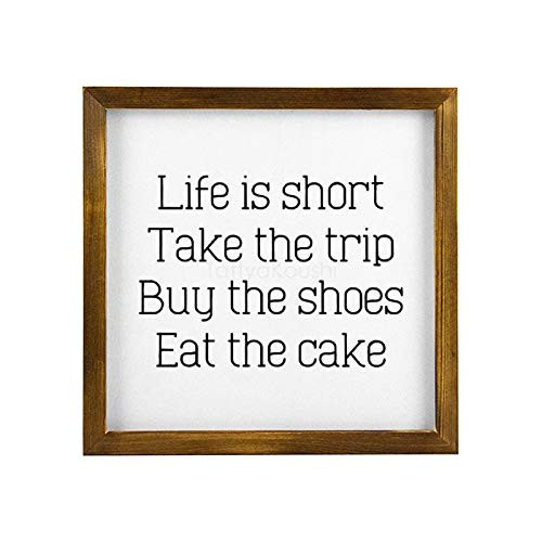 rfy9u7 Life is Short Take The Trip Buy The Shoes Eat The Cake Funny Farmhouse Decor Sign Wood Framed Wall Hanging Art- Rustic Wall Artwork Decor Signs- Ready to Hang- 7 x 7 Inch