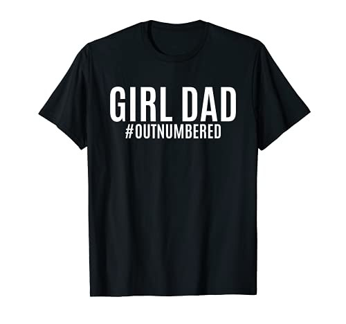 Girl Dad Outnumbered Tee Fathers Day Gift from Wife Daughter T-Shirt