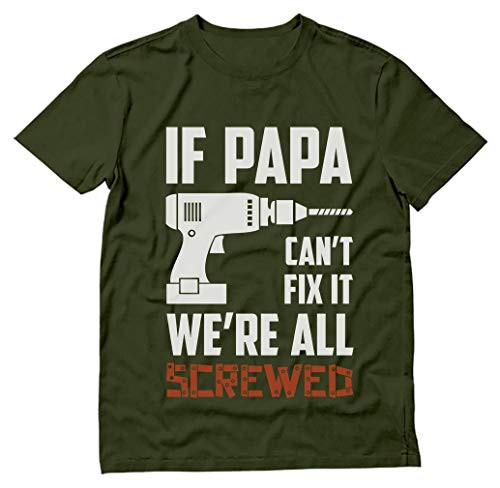 If PAPA Can't Fix It We're All Screwed Gift for Grandpa Dad T-Shirt XX-Large Olive