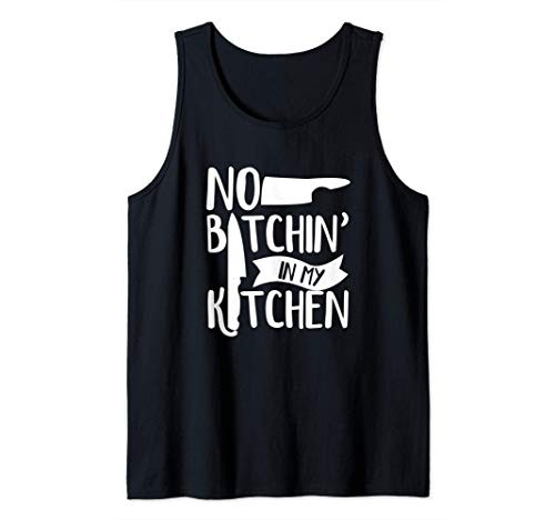 No Bitchin in My Kitchen Funny Executive Head Chef Tank Top