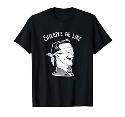 Sheeple Be Like Happy Blind Folded Man T-Shirt Sheeple Be Like Happy Blind Folded Man T-Shirt