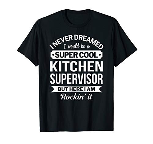 Kitchen Supervisor Tshirt Gifts Funny T-Shirt