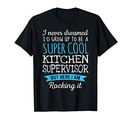 Funny Kitchen Supervisor Tshirt Appreciation Gifts T-Shirt