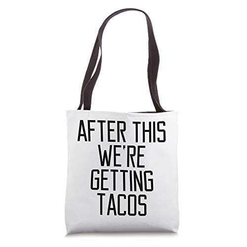After This We're Getting Tacos Funny Saying Quote Eat Food Tote Bag