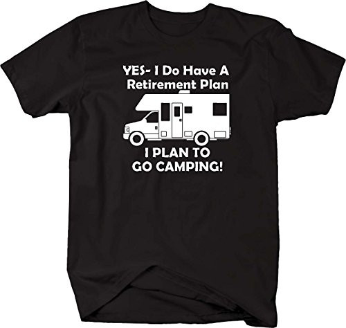 Yes I Do Have a Retirement Plan - Go Camping RV Travel T shirt - Large