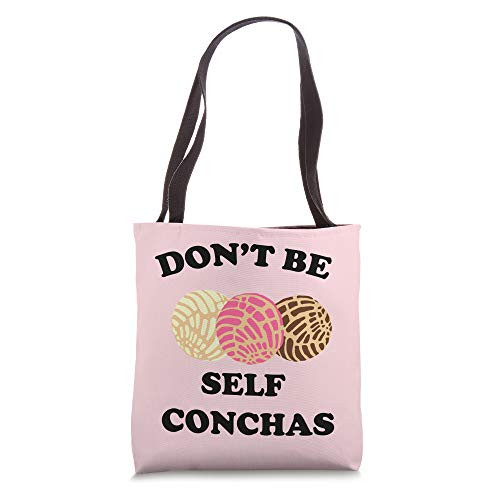 Don't Be Self Conchas Funny Cute Spanish Pun Latina Gift Tote Bag Don't Be Self Conchas Funny Cute Spanish Pun Latina Gift Tote Bag