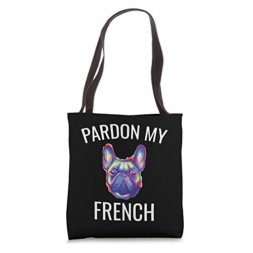Pardon My French- Funny French Bulldog Frenchie Tote Bag