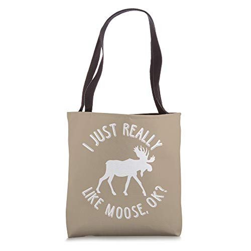 I Just Really Like Moose Ok Tote Bag I Just Really Like Moose Ok Tote Bag