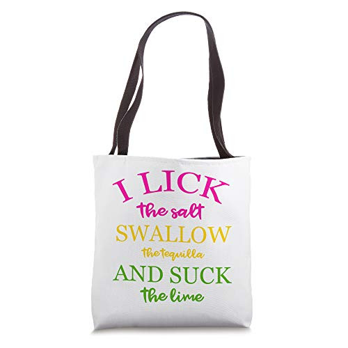 I Lick Salt Swallow Tequila and Suck the Lime Funny Tequilla Tote Bag