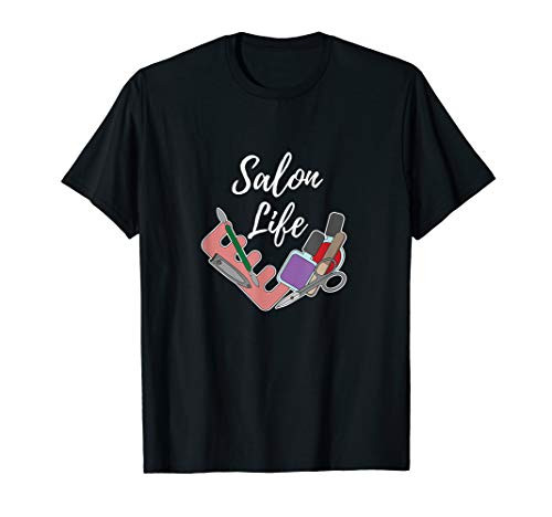 Nail Tech Salon Life Manicurist Technician Artist T-Shirt Nail Tech Salon Life Manicurist Technician Artist T-Shirt