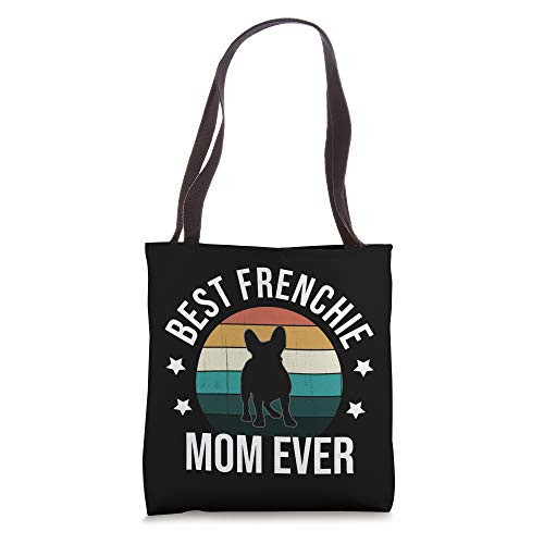 Best Frenchie Mom Ever- French Bulldog Mothers Day Gift Idea Tote Bag