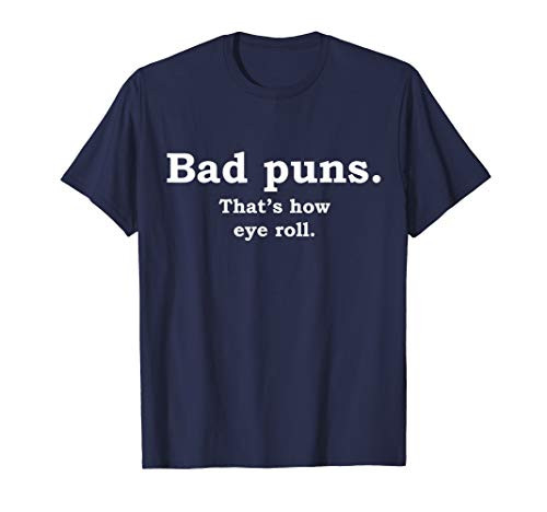 Bad Puns That's How Eye Roll Funny Joke T-Shirt