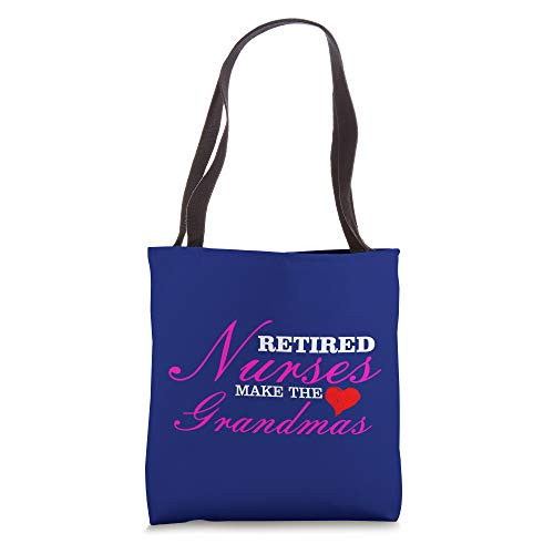 Retirement 2021 Retired Nurses Make the Best Grandmas RN Tote Bag