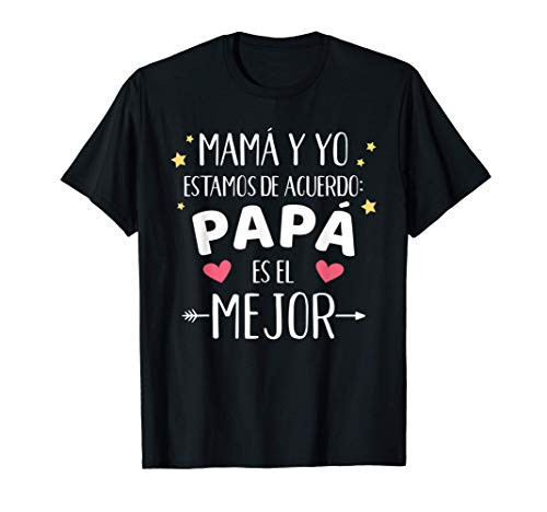 Mamá y yo estamos de acuerdo Papá es el mejor dia del padre T-Shirt Mamá y yo estamos de acuerdo Papá es el mejor dia del padre T-Shirt