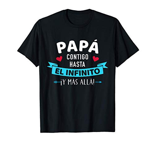 Papá contigo hasta el infinito ¡y más allá dia del padre T-Shirt Papá contigo hasta el infinito ¡y más allá dia del padre T-Shirt