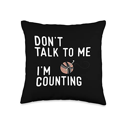 Don't Talk To Me I'm Counting - Crochet Knitting Don't Talk To Me I'm Counting Funny Crochet Knitting Throw Pillow- 16x16- Multicolor