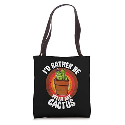 I'd Rather To Be With My Cactus - Cactuses Gifts Tote Bag
