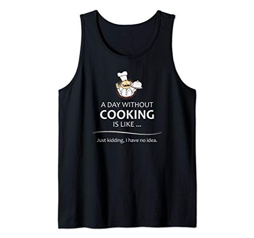 Chef  and  Cook Gifts - A Day Without Cooking Funny Kitchen Gift Tank Top