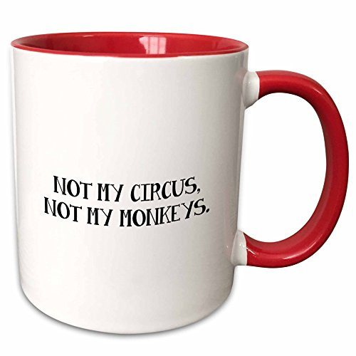 3dRose Tory Anne Collections Quotes - NOT MY CIRCUS, NOT MY MONKEYS. - 11oz Two-Tone Red Mug (mug_221163_5)