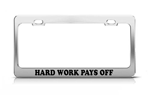 General Tag Hard Work Pays Off Funny Motivation License Plate Frame