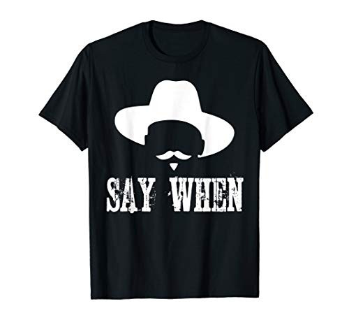 Say When I'm Your Huckleberry T-Shirt
