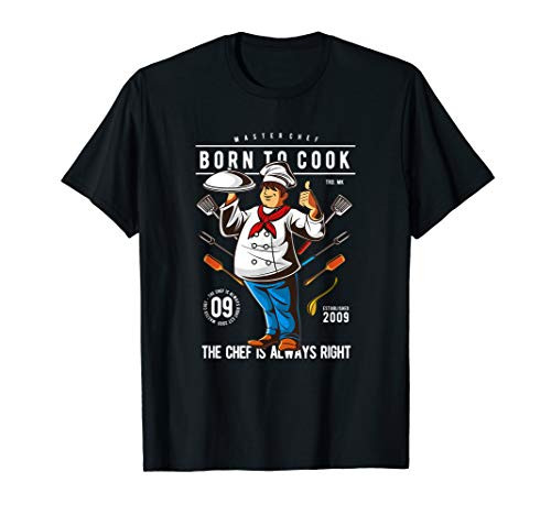 Born to Cook Master Chef is Right- Kitchen Staff Gift T-Shirt
