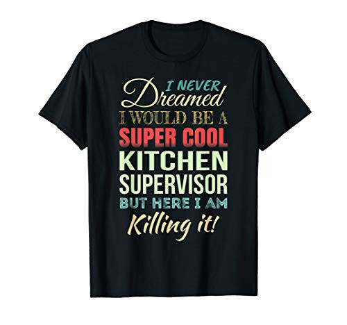 Kitchen Supervisor Funny Gift Appreciation T-Shirt