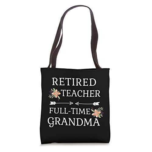 Retired Teacher Full-Time Grandma Teachers Retirement Gift Tote Bag