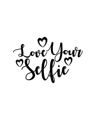 Love Your Selfie Inspirational Quote Wall Art Decor Print - 8x10 unframed print