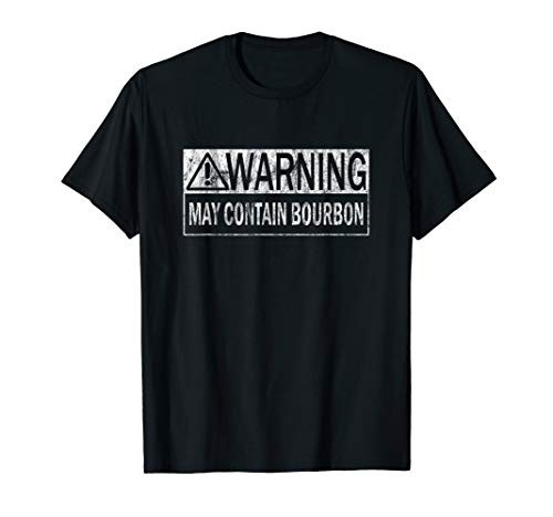 Warning May Contain Bourbon Quote T Shirt for Men  and  Women
