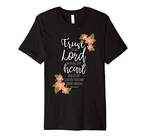Proverbs 3-5- Trust in the Lord- Scripture Christian Bible Premium T-Shirt
