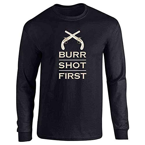 Aaron Burr Shot First History Alexander Hamilton Black L Full Long Sleeve Tee T-Shirt