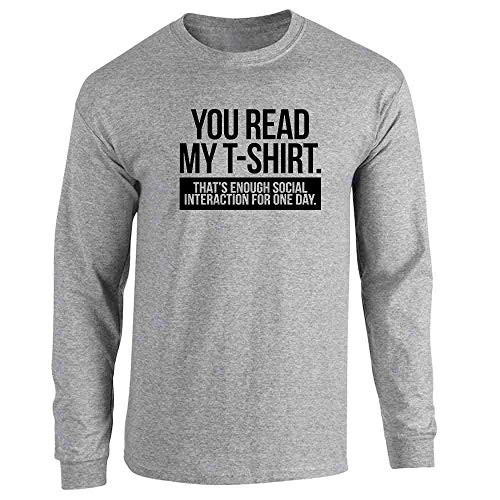 Pop Threads You Read My T-Shirt. Enough Social Interaction Sport Grey XL Full Long Sleeve Tee T-Shirt