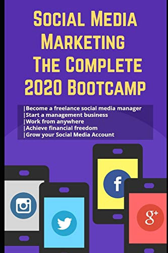 Social Media Marketing The Complete 2020 Bootcamp- | Become a freelance social media manager | Start a management business | Work from anywhere | ... freedom | Grow your Social Media Account