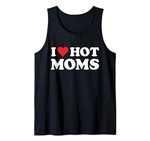 I Love Hot Moms Tshirt Funny Red Heart Love Moms Tank Top I Love Hot Moms Tshirt Funny Red Heart Love Moms Tank Top