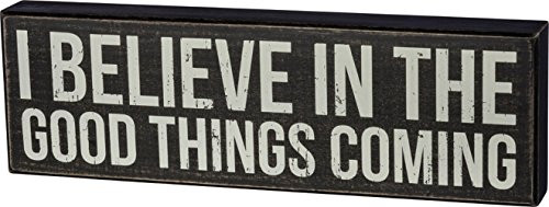 Primitives by Kathy Decorative Box Sign I Believe In The Good Things Coming