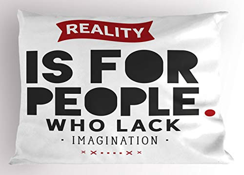 Ambesonne Saying Pillow Sham- Reality is for People Who Lack Imagination Typography Plain Background- Decorative Standard King Size Printed Pillowcase- 36inch X 20inch- Vermilion Charcoal Grey