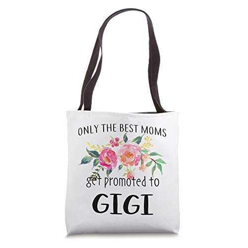 Only The Best Moms Get Promoted To Gigi Flower Mother day Tote Bag