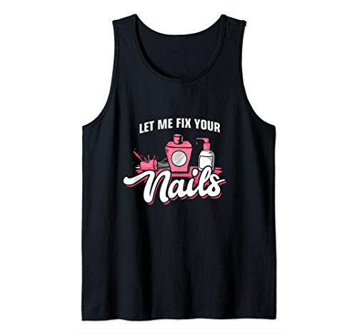 Nail Tech Let Me Fix Your Nails Manicurist Technician Tank Top