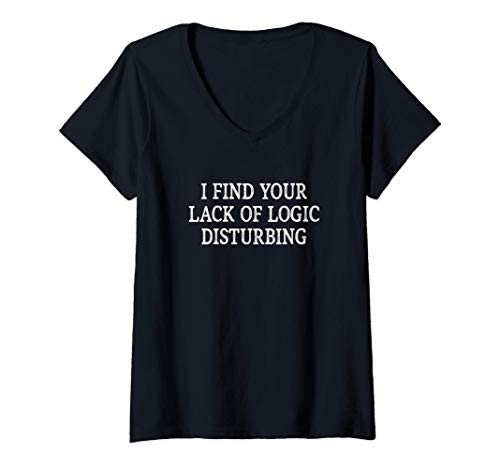 Womens I Find Your Lack Of Logic Disturbing - Vintage Style - V-Neck T-Shirt
