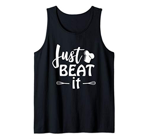 Just Beat It Kitchen Chef Cook Gift Funny Kitchen T Shirt Tank Top