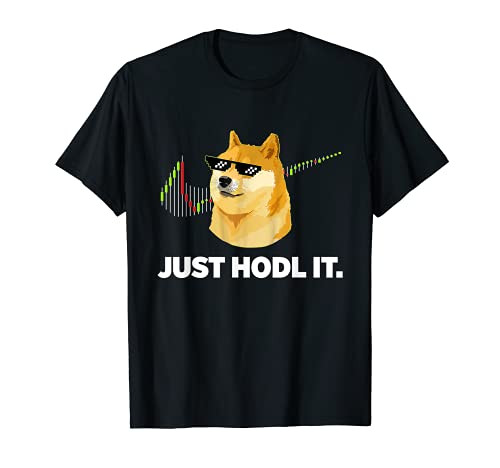 Just Hodl It - Dogecoin Doge HODL To the Moon Crypto Meme T-Shirt Just Hodl It - Dogecoin Doge HODL To the Moon Crypto Meme T-Shirt