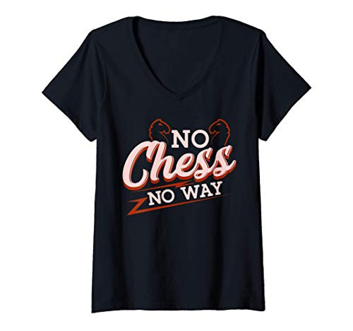 Womens Chess No chess no way gift funny chess board man woman V-Neck T-Shirt