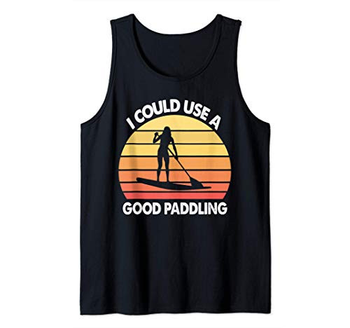 Stand Up Paddle Board I Could Use A Good Paddling Tank Top