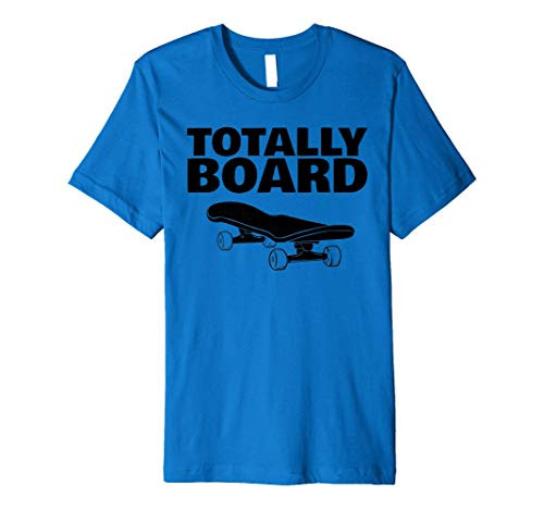 Totally Board funny Skateboarding Pun Premium T-Shirt
