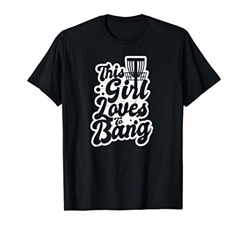 Disc Golf Basket Design This Girl Loves Bang Gift T-Shirt