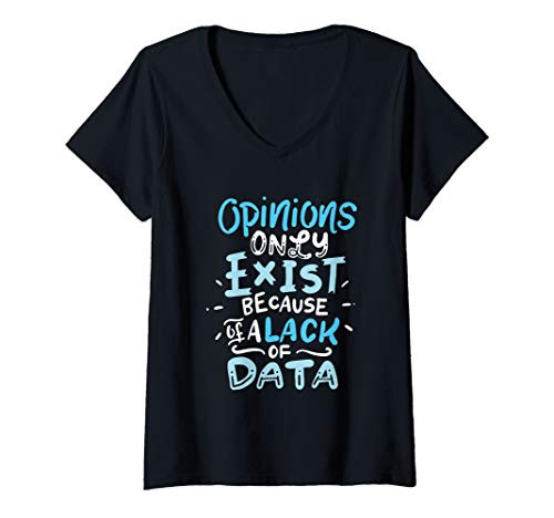 Womens Funny Data Science Big Data Opinions Only Exist Lack of Data V-Neck T-Shirt