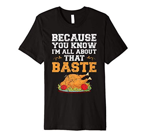 Funny Thanksgiving Quote Turkey Day Pun Kitchen Cooking Gift Premium T-Shirt