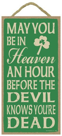 SJT ENTERPRISES, INC. May You be in Heaven an Hour Before The Devil Knows You're Dead 5" x 10" Wood Sign Plaque (SJT94250)