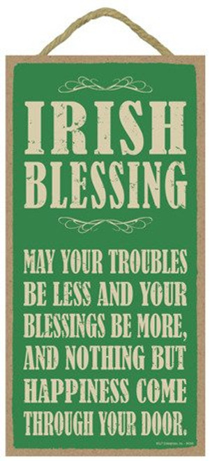 SJT ENTERPRISES, INC. Irish Blessing: May Your Troubles be Less and Your Blessings be More 5" x 10" Wood Sign Plaque (SJT94248)